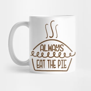 always eat the pie funny idea for turkey day Mug